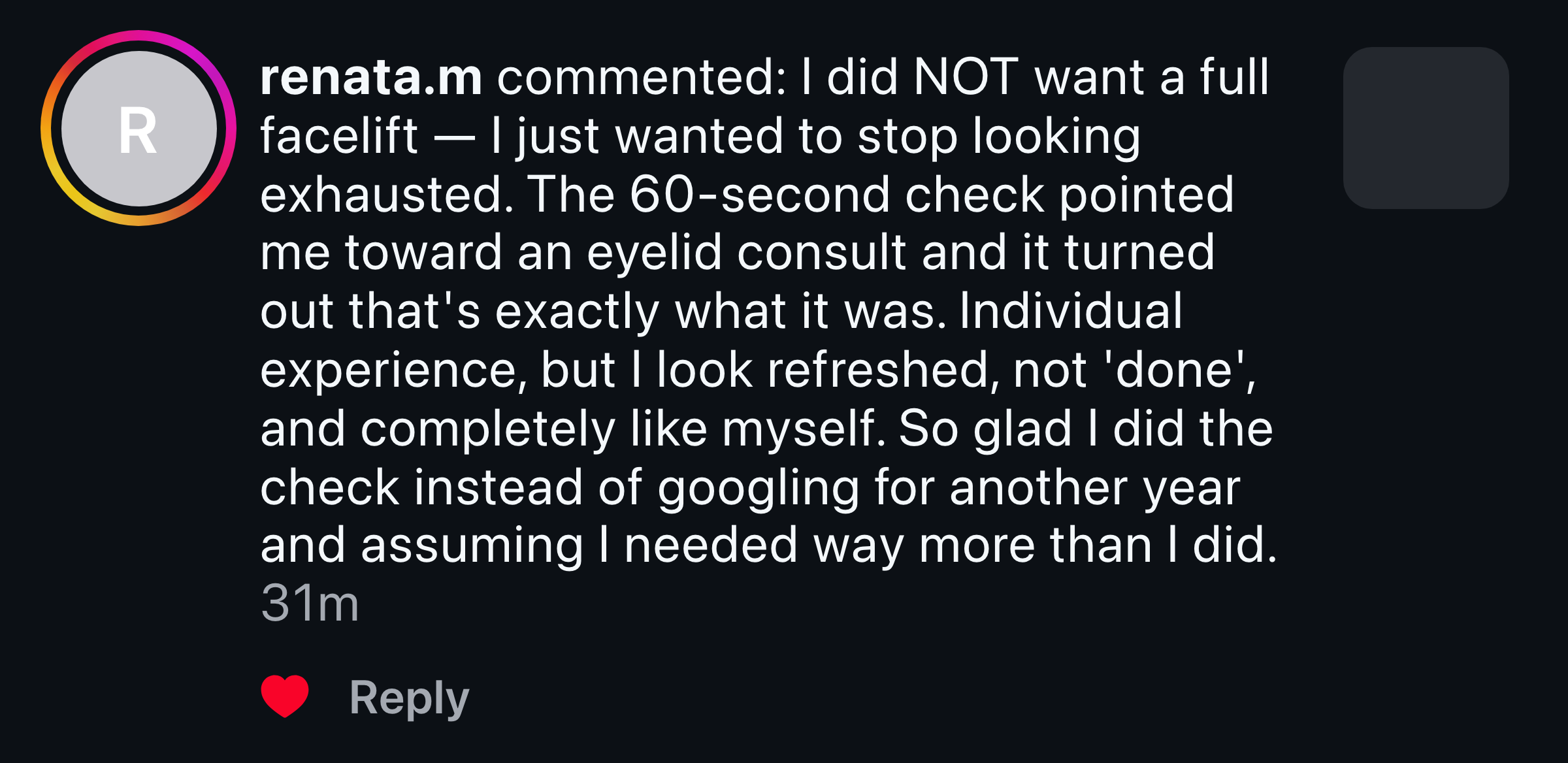 Instagram comment: I didn't want a facelift, just to stop looking tired